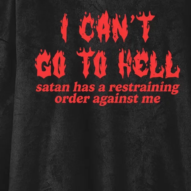 I Cant Go To Hell Satan Has A Restraining Order Against Me Hooded Wearable Blanket