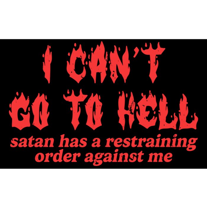 I Cant Go To Hell Satan Has A Restraining Order Against Me Bumper Sticker