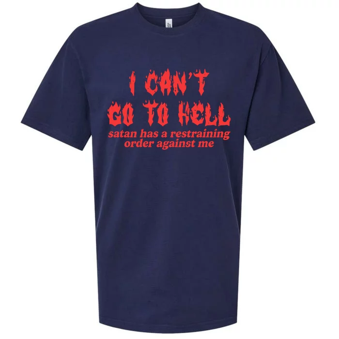 I Cant Go To Hell Satan Has A Restraining Order Against Me Sueded Cloud Jersey T-Shirt