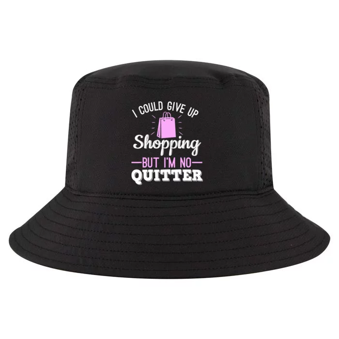 I Could Give Up Shopping But I'm No Quitter Shopaholic Cool Comfort Performance Bucket Hat