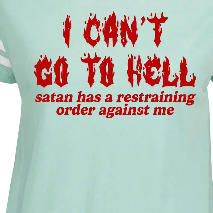 I Cant Go To Hell Satan Has A Restraining Order Against Me Funny Enza Ladies Jersey Football T-Shirt