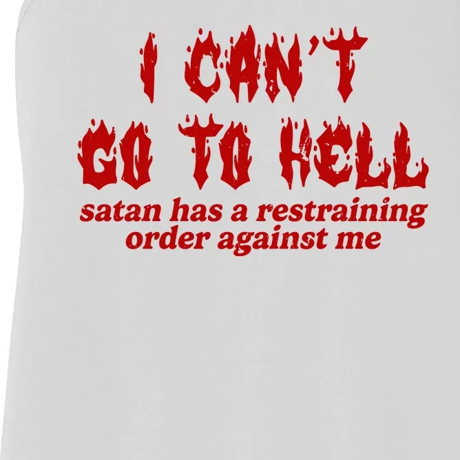 I Cant Go To Hell Satan Has A Restraining Order Against Me Funny Women's Racerback Tank