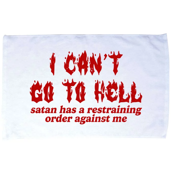 I Cant Go To Hell Satan Has A Restraining Order Against Me Funny Microfiber Hand Towel