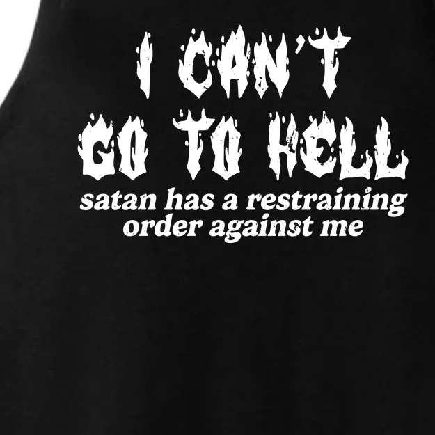 I Cant Go To Hell Satan Has A Restraining Order Against Me Ladies Tri-Blend Wicking Tank