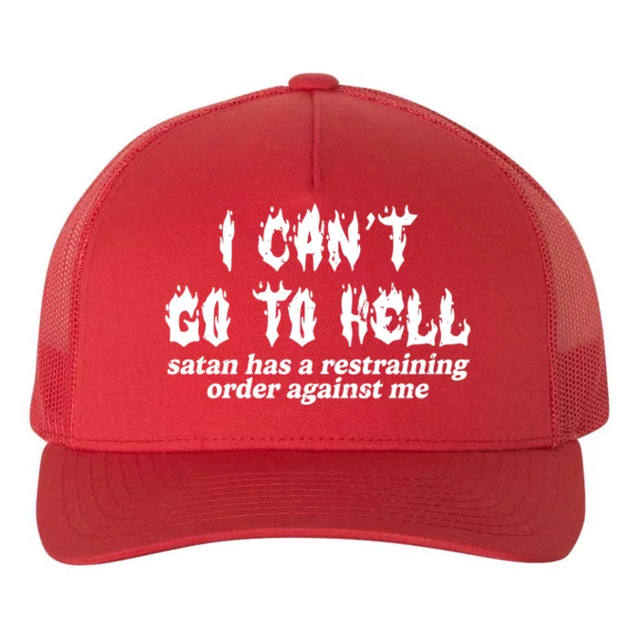 I Cant Go To Hell Satan Has A Restraining Order Against Me Yupoong Adult 5-Panel Trucker Hat