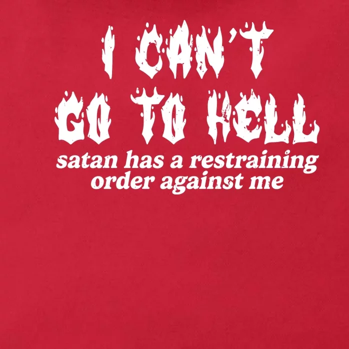 I Cant Go To Hell Satan Has A Restraining Order Against Me Zip Tote Bag