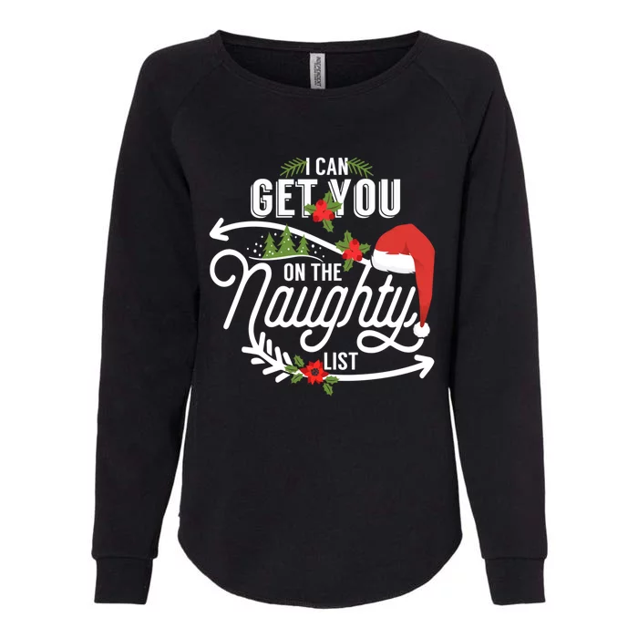 I Can Get You On Santa Naughty List Funny Christmas Funny Gift Cute Gift Womens California Wash Sweatshirt