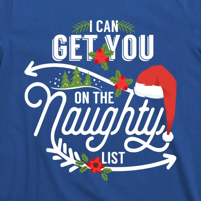 I Can Get You On Santa Naughty List Funny Christmas Funny Gift Cute Gift T-Shirt