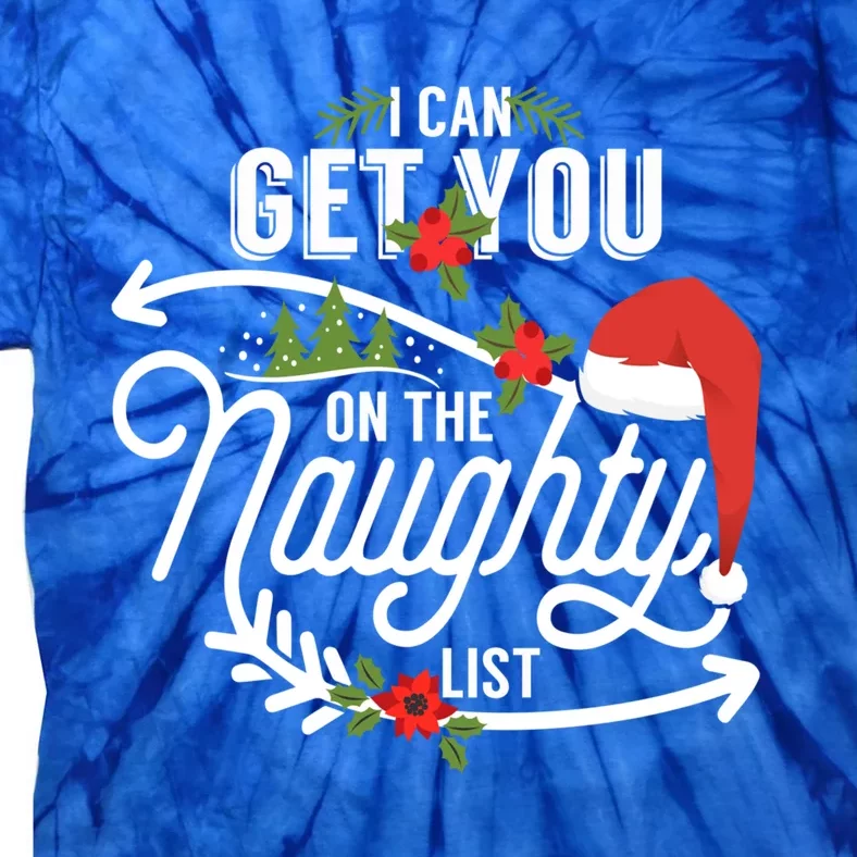 I Can Get You On Santa Naughty List Funny Christmas Funny Gift Cute Gift Tie-Dye T-Shirt