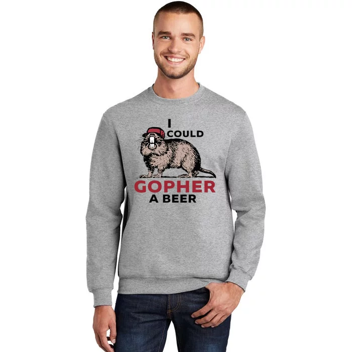 I Could Gopher A Beer Tall Sweatshirt