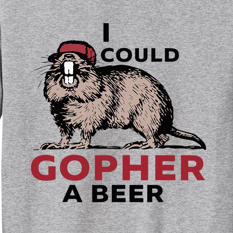 I Could Gopher A Beer Tall Sweatshirt