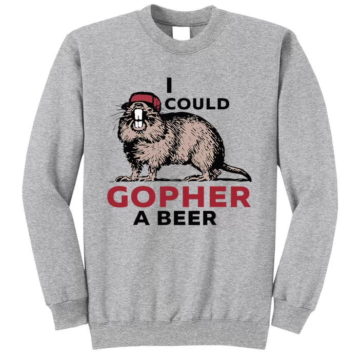 I Could Gopher A Beer Tall Sweatshirt