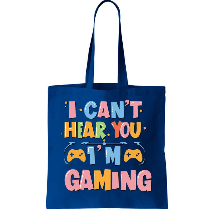 I CanT Hear You IM Gaming Ultimate Gaming Mode On Cute Gift Tote Bag