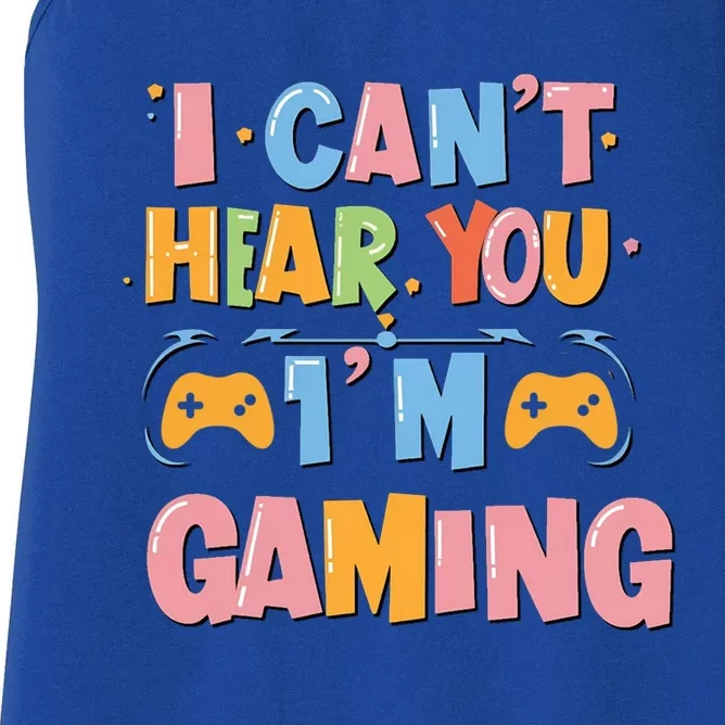 I CanT Hear You IM Gaming Ultimate Gaming Mode On Cute Gift Women's Racerback Tank