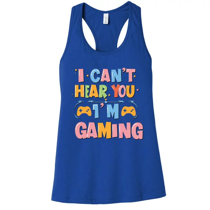 I CanT Hear You IM Gaming Ultimate Gaming Mode On Cute Gift Women's Racerback Tank