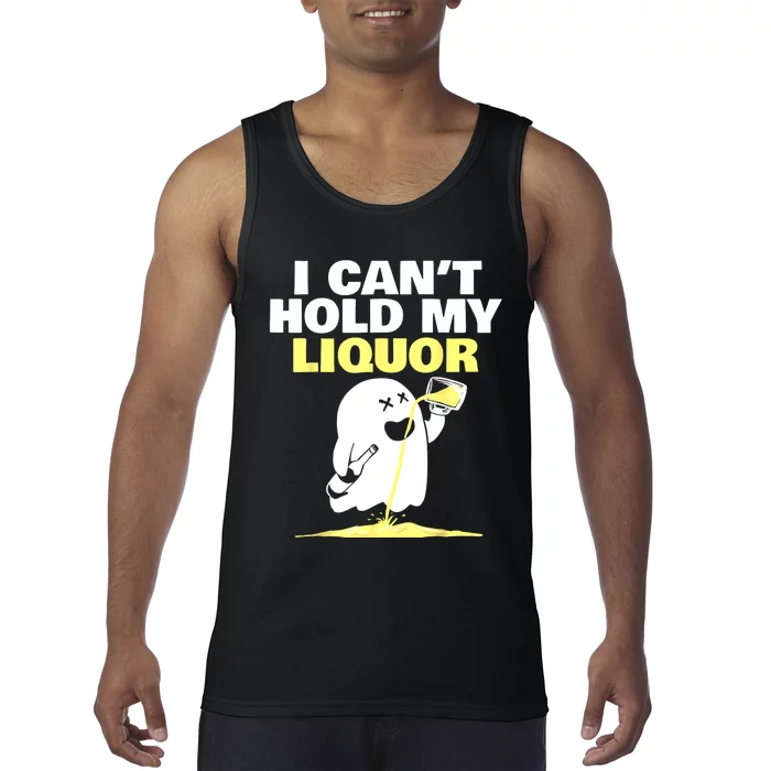 I CanT Hold My Liquor Tank Top