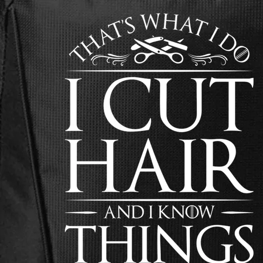 I Cut Hair And Know Things Hairdresser Hairstylist Barber Cute Gift City Backpack