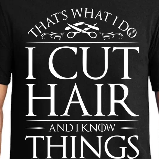 I Cut Hair And Know Things Hairdresser Hairstylist Barber Cute Gift Pajama Set