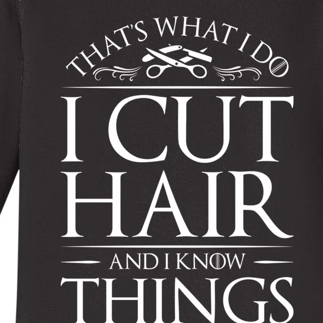 I Cut Hair And Know Things Hairdresser Hairstylist Barber Cute Gift Baby Long Sleeve Bodysuit