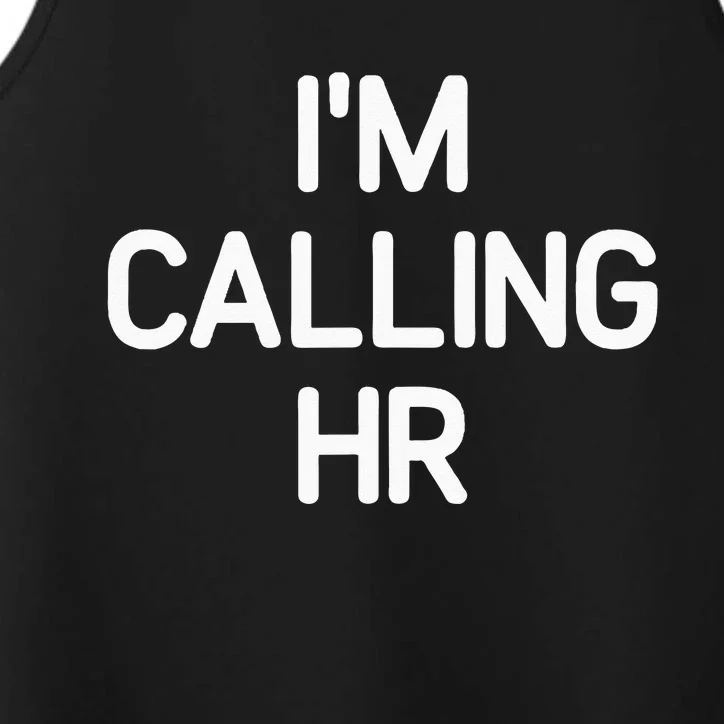 Im Calling HR Funny Jokes Sarcastic Performance Tank