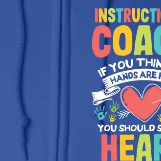 Instructional Coach Hands Are Full Teacher Aide Coaching Meaningful Gift Full Zip Hoodie