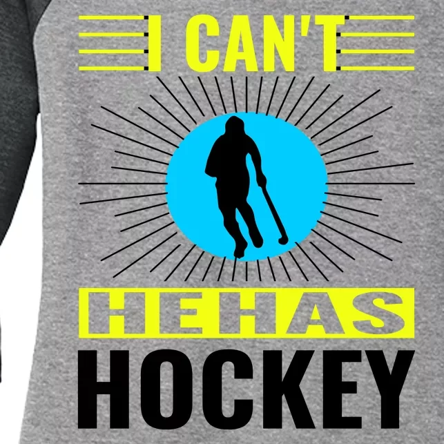 I Cant He Has Hockey Women's Tri-Blend 3/4-Sleeve Raglan Shirt