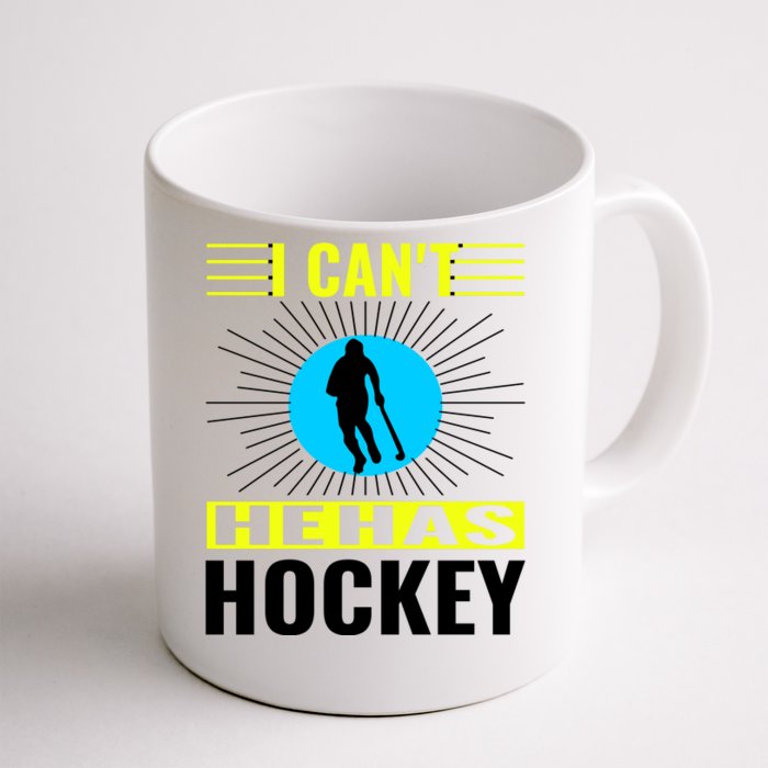 I Cant He Has Hockey Front & Back Coffee Mug