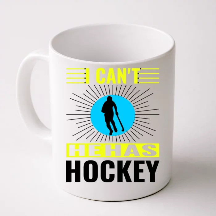 I Cant He Has Hockey Front & Back Coffee Mug