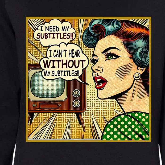 I CanT Hear Need Subtitles Watch Loud Tv Humorous Sayings Womens California Wash Sweatshirt