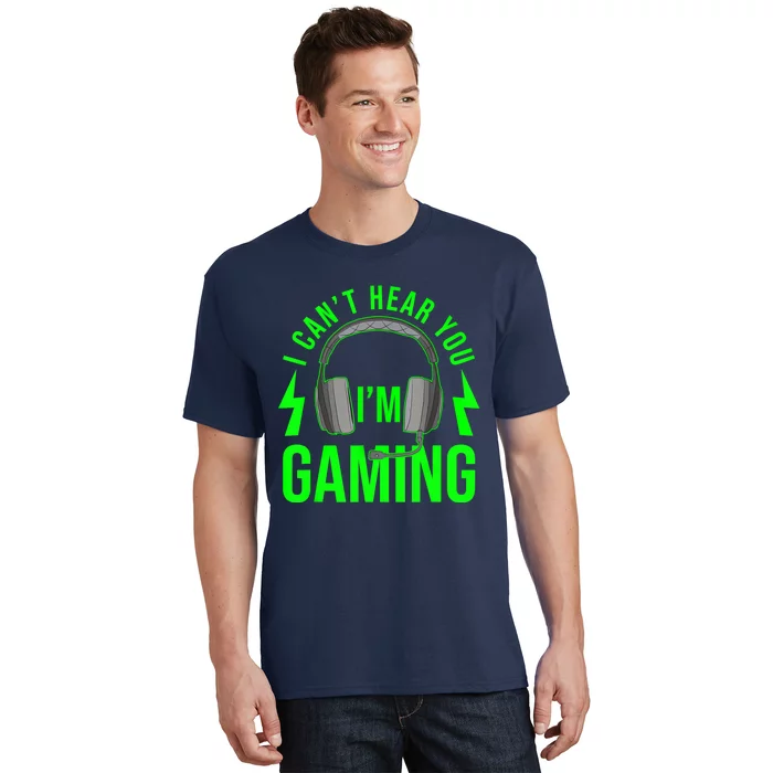 I CAN'T HEAR YOU I'M GAMING Shirt Funny Video Game Gamer T-Shirt