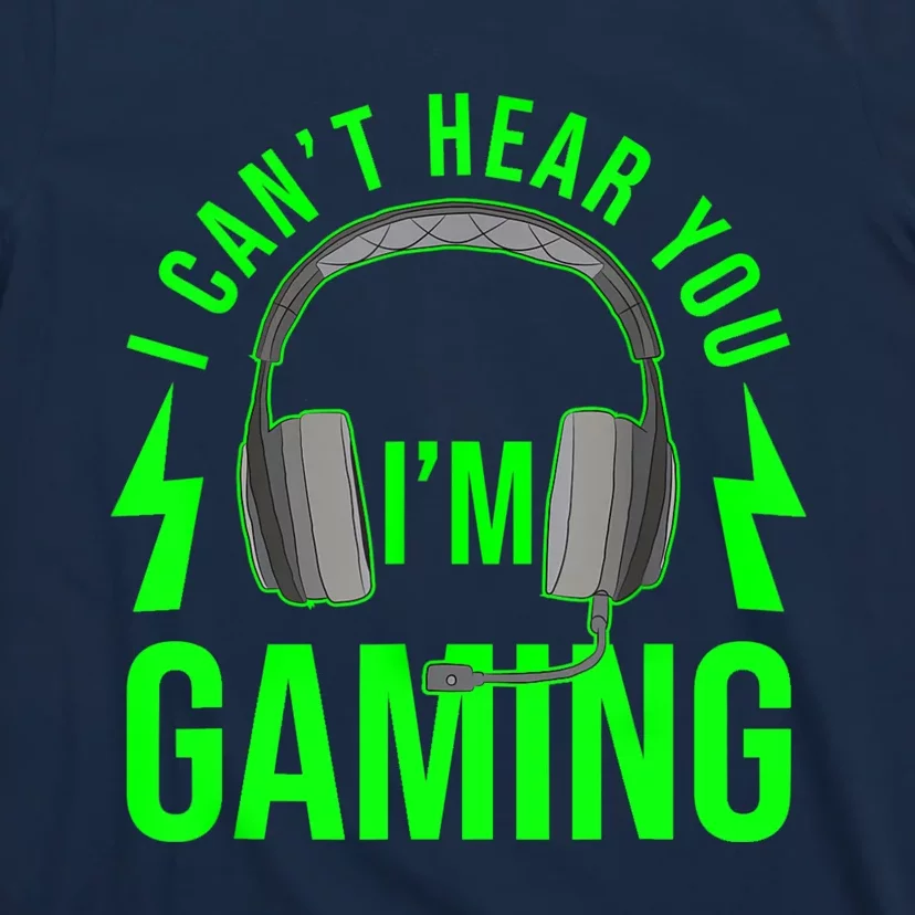 I CAN'T HEAR YOU I'M GAMING Shirt Funny Video Game Gamer T-Shirt