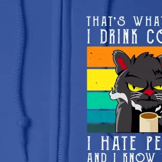 I Coffee Hate People And I Know Things Cat Cute Gift Full Zip Hoodie