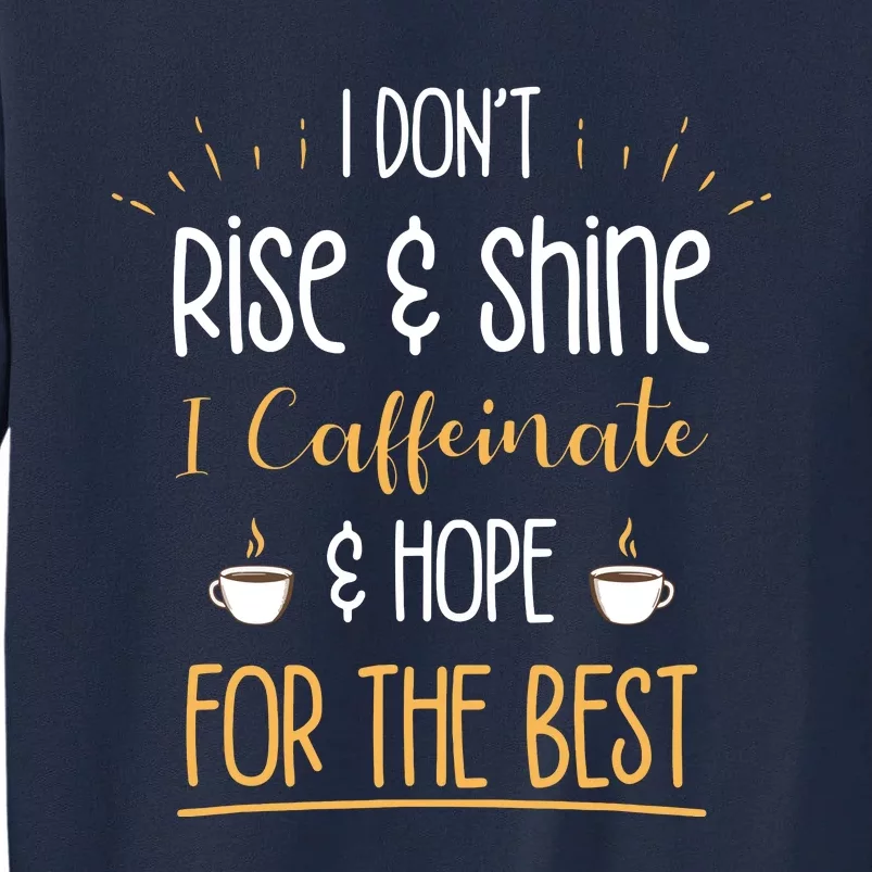 I Caffeinate Hope For The Best Funny Coffee Lover Gift Tall Sweatshirt