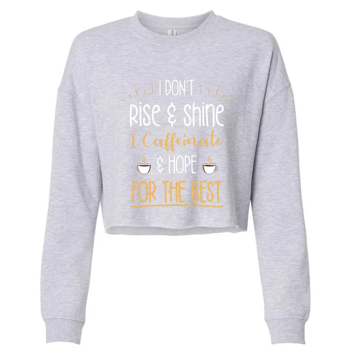 I Caffeinate Hope For The Best Funny Coffee Lover Gift Cropped Pullover Crew