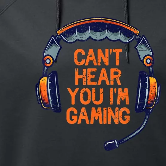 I Cant Hear You Im Gaming Funny Video Gamer Geek Performance Fleece Hoodie