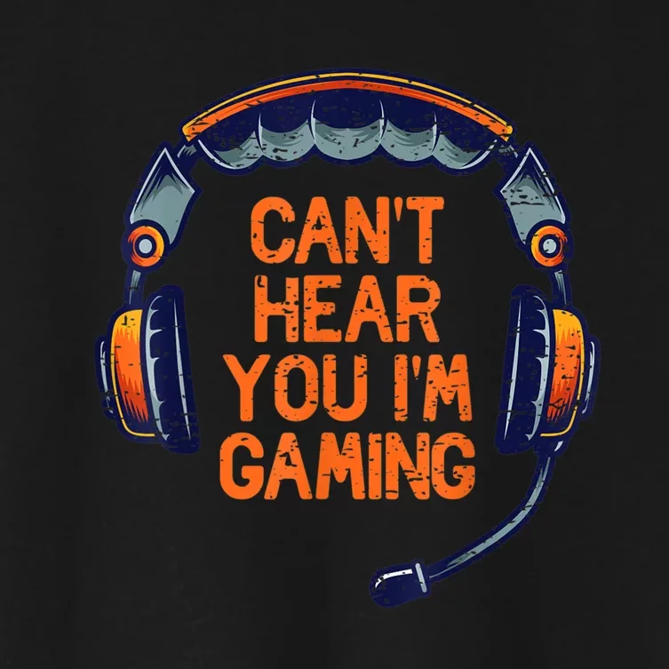 I Cant Hear You Im Gaming Funny Video Gamer Geek Women's Crop Top Tee