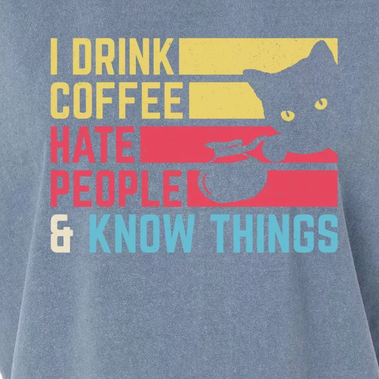 I Coffee Hate People And I Know Things I Hate People Gift Garment-Dyed Women's Muscle Tee