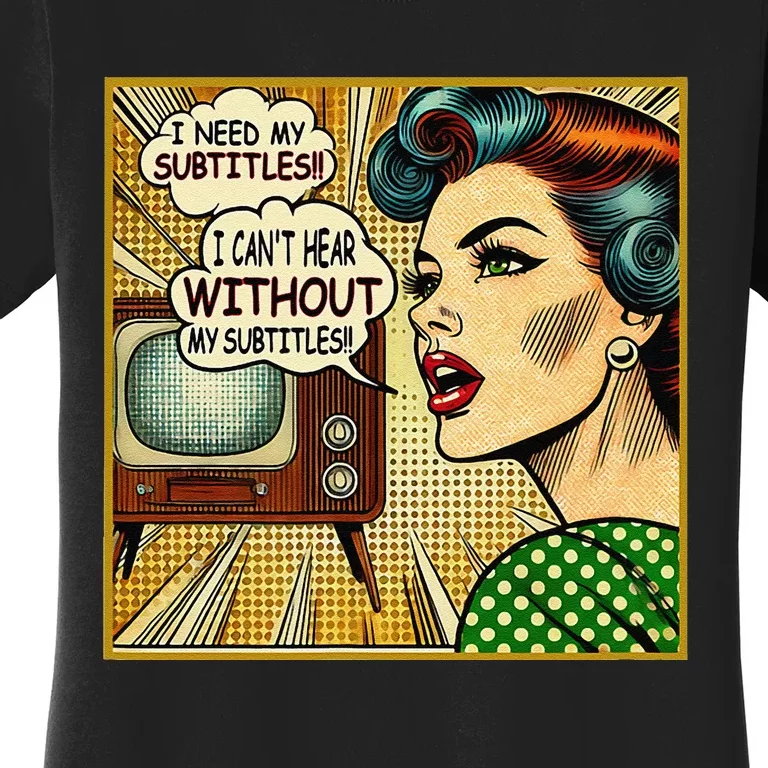 I CanT Hear Need Subtitles Watch Loud Tv Humorous Sayings Women's T-Shirt