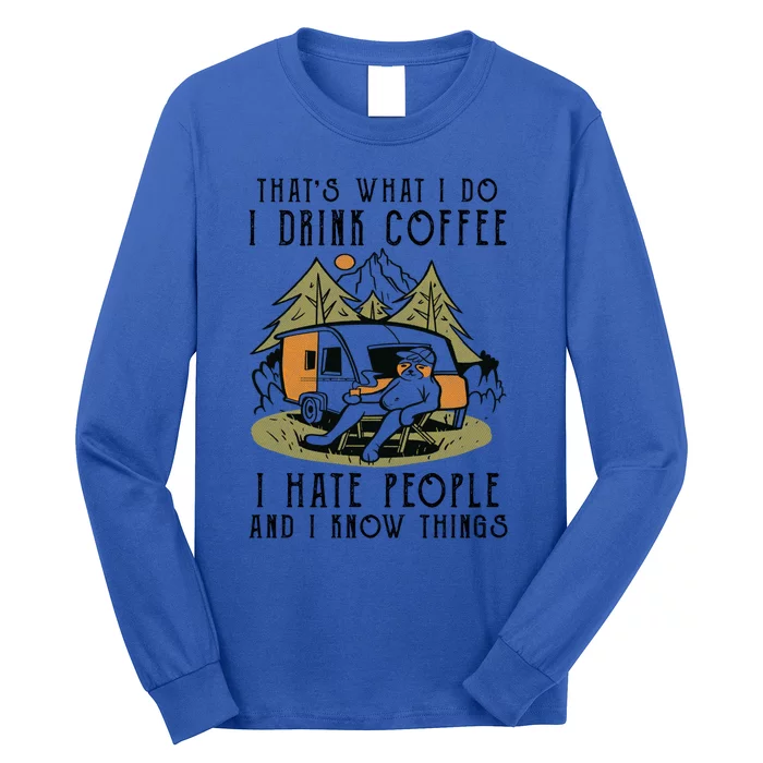 I Coffee Hate People And I Know Things Sloth Animal Funny Gift Long Sleeve Shirt