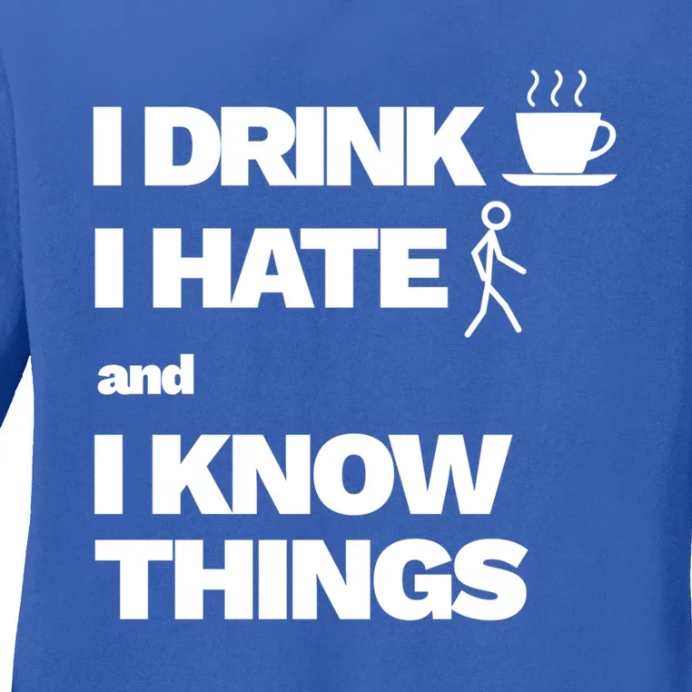 I Coffee Hate People And I Know Things Gift Ladies Long Sleeve Shirt