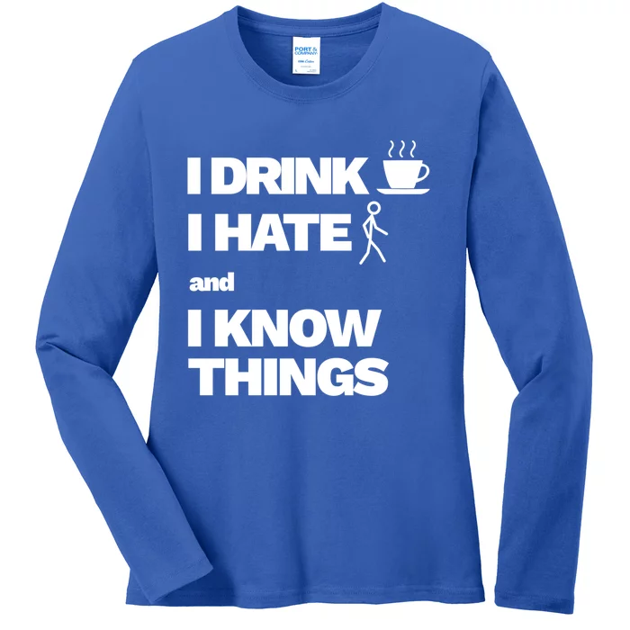 I Coffee Hate People And I Know Things Gift Ladies Long Sleeve Shirt