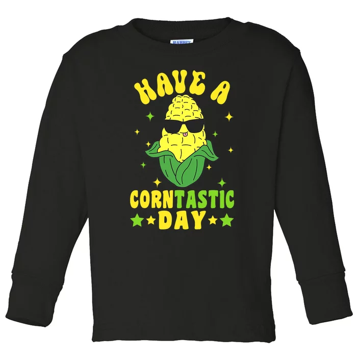 It's Corn Have A Corntastic Day Funny Corn Toddler Toddler Long Sleeve Shirt