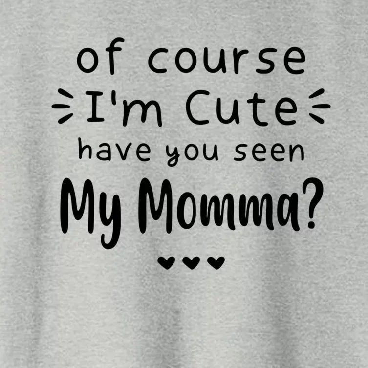 I'm Cute Have You Seen My Momma Mother's Day Mom Love Meaningful Gift Women's Crop Top Tee