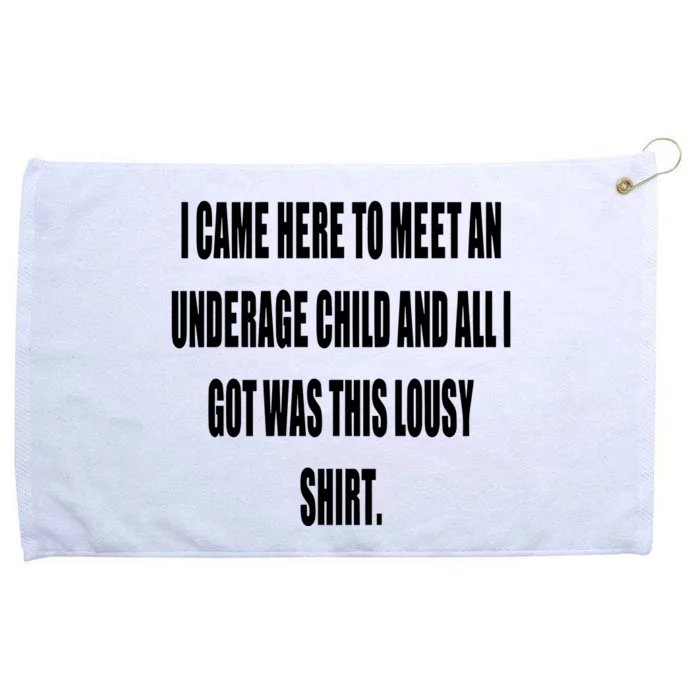 I Came Here To Meet An Underage Child And All I Got Was This Lousy Grommeted Golf Towel