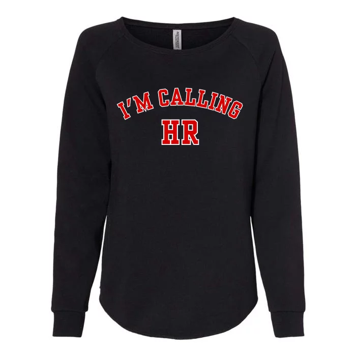 IM Calling Hr Funny Human Resource Womens California Wash Sweatshirt