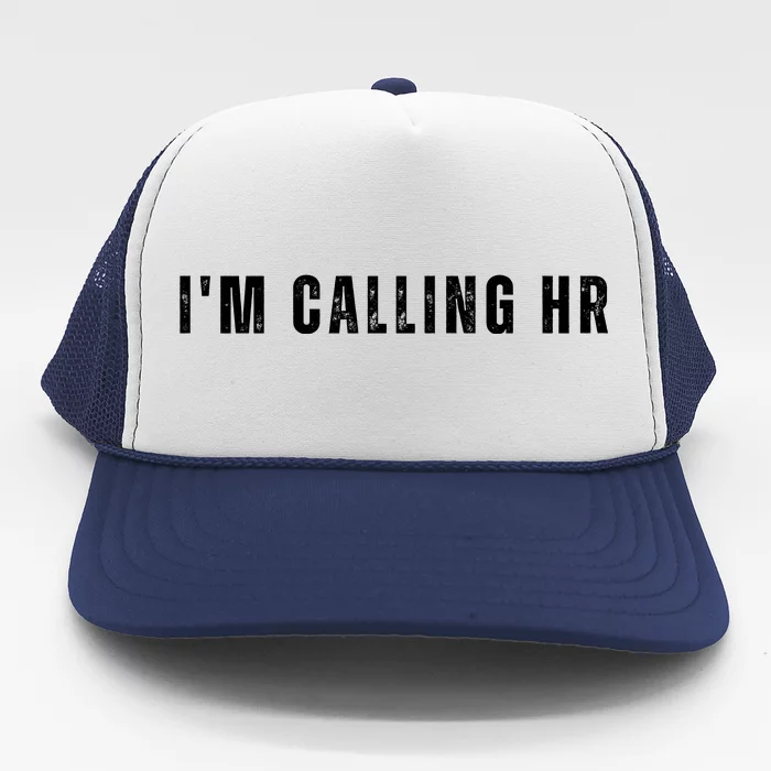 Im Calling Hr Trucker Hat