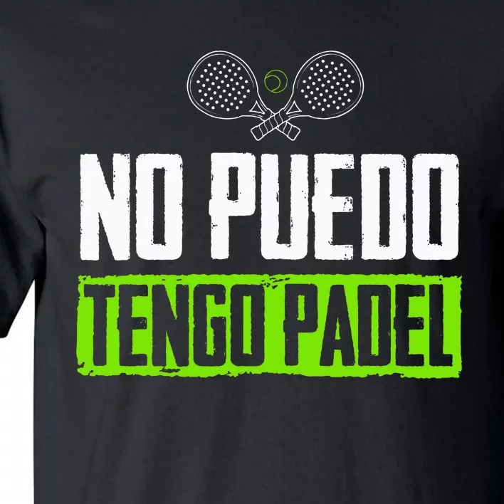 I CanT Have Padel Tennis Padel Padel Players Tall T-Shirt