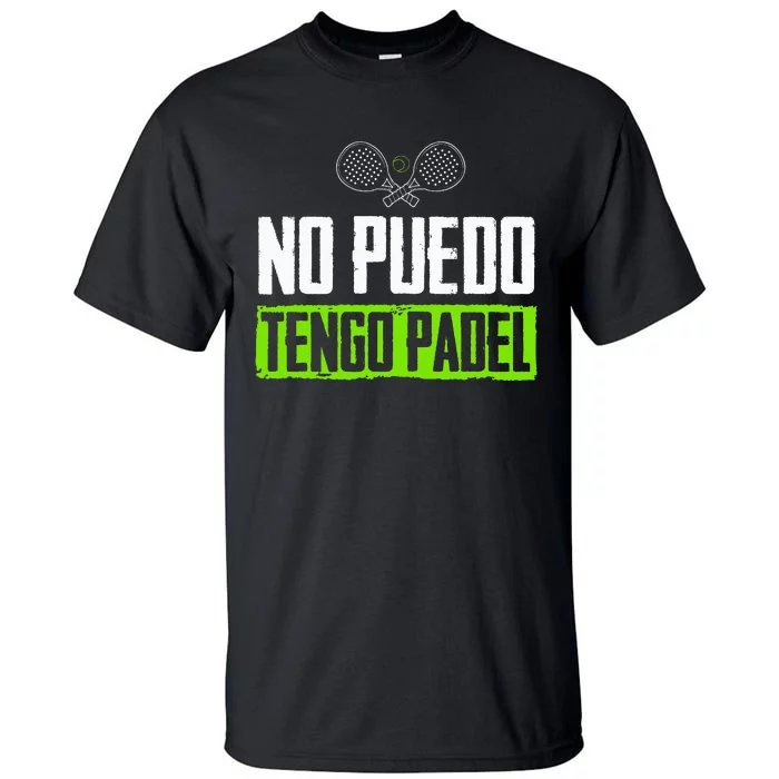 I CanT Have Padel Tennis Padel Padel Players Tall T-Shirt