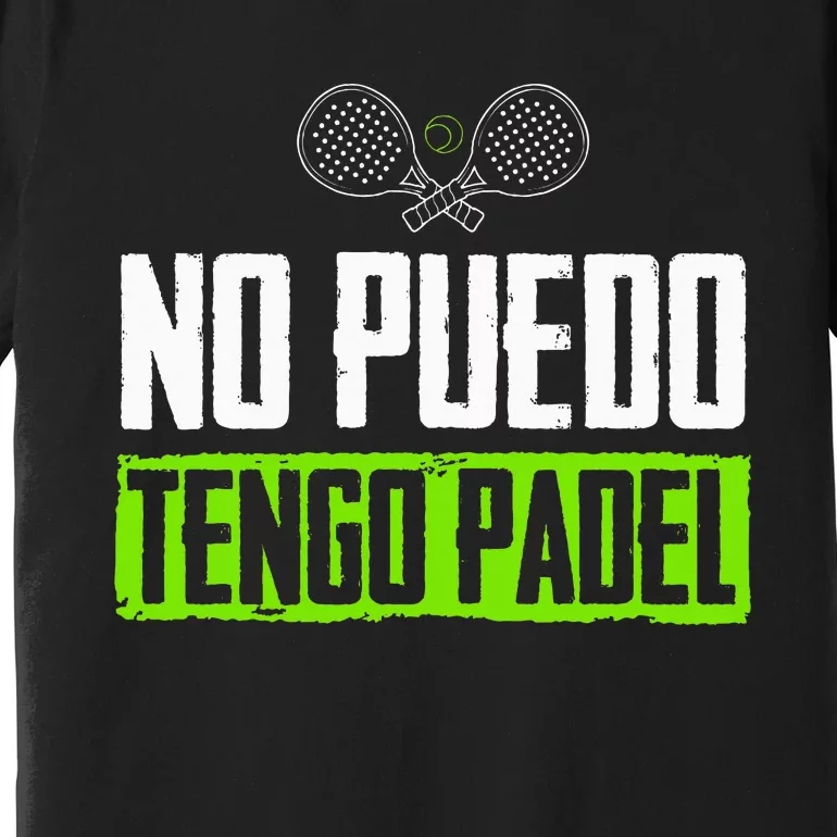 I CanT Have Padel Tennis Padel Padel Players Premium T-Shirt