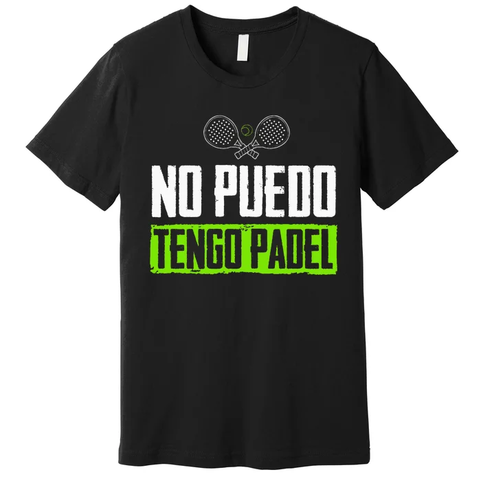 I CanT Have Padel Tennis Padel Padel Players Premium T-Shirt